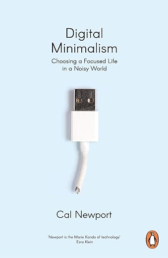 Digital Minimalism by Cal Newport - Transform Your Tech Use