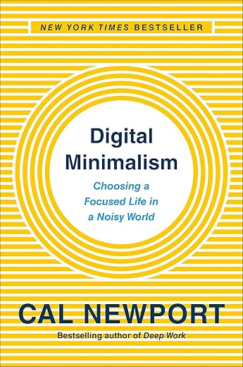 Digital Minimalism by Cal Newport - Focus in a Noisy World