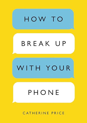 How to Break Up with Your Phone — Catherine Price (Paperback)