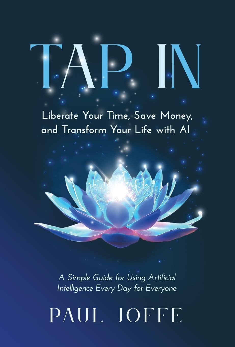 Paul Joffe - Tap In: AI Guide to Transform Your Life