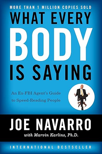 Joe Navarro - What Every Body Is Saying: Body Language Guide