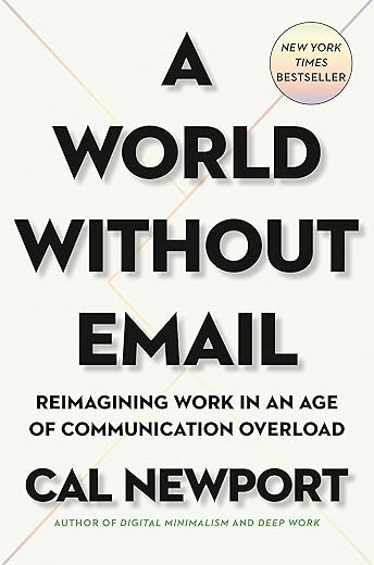 Cal Newport - A World Without Email: Rethink Productivity
