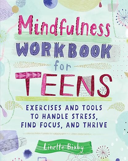 Mindfulness Workbook for Teens: Exercises & Reflection