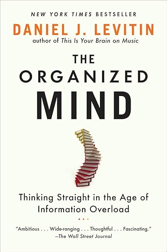Daniel J. Levitin — The Organized Mind: Info Mastery