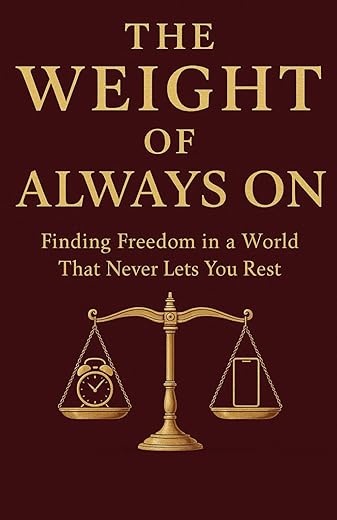 The Weight of Always On - Independently Published 40-Page Guide